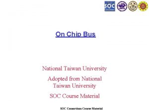 On Chip Bus National Taiwan University Adopted from