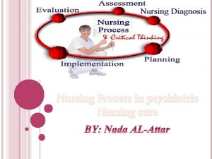 Nursing Process in psychiatric Nursing care At the