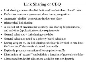 Link Sharing or CBQ Link sharing controls the