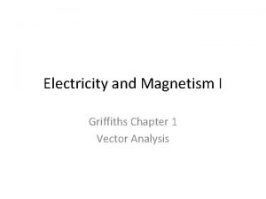 Electricity and Magnetism I Griffiths Chapter 1 Vector
