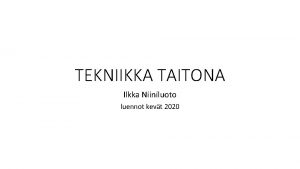 TEKNIIKKA TAITONA Ilkka Niiniluoto luennot kevt 2020 KURSSI