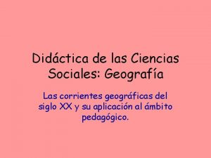 Didctica de las Ciencias Sociales Geografa Las corrientes