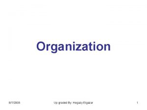 Organization 872008 Up graded By Hegazy Elgazar 1