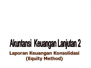 Laporan Keuangan Konsolidasi Equity Method Akuntansi Investasi Jangka