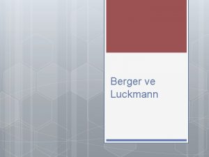 Berger ve Luckmann Kurumlama ile belli bilgi biimleri