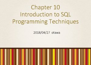 Chapter 10 Introduction to SQL Programming Techniques 20180427