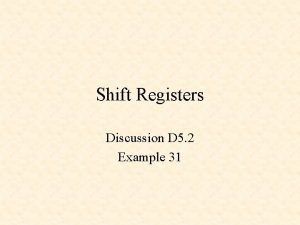 Shift Registers Discussion D 5 2 Example 31