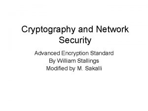 Cryptography and Network Security Advanced Encryption Standard By