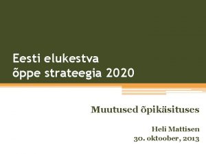 Eesti elukestva ppe strateegia 2020 Muutused piksituses Heli