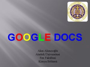 GOOGLE DOCS Akncolu Atatrk niversitesi Fen Fakltesi Kimya