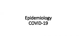 Epidemiology COVID19 Dr I Selvaraj B Sc M