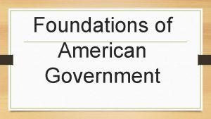 Foundations of American Government Classical Liberalism freedom of