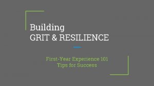 Building GRIT RESILIENCE FirstYear Experience 101 Tips for