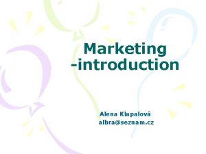 Marketing introduction Alena Klapalov albraseznam cz Information about