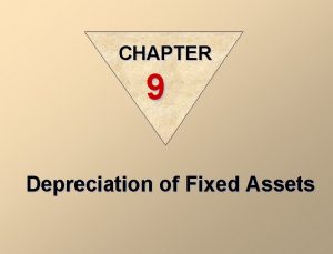 CHAPTER 9 Depreciation of Fixed Assets CAPITAL ASSETS
