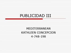 PUBLICIDAD III MEDITERRANEAN KATHLEEN CONCEPCION 4 748 198