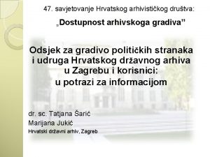 47 savjetovanje Hrvatskog arhivistikog drutva Dostupnost arhivskoga gradiva