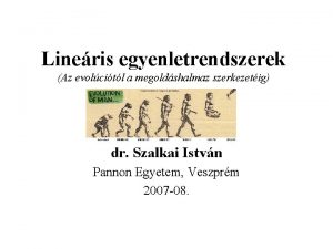 Lineris egyenletrendszerek Az evolcitl a megoldshalmaz szerkezetig dr