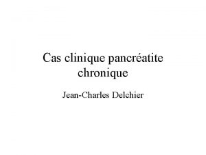 Cas clinique pancratite chronique JeanCharles Delchier Monsieur R