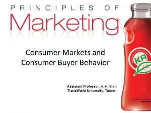 Consumer Markets and Consumer Buyer Behavior Assistant Professor