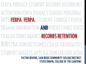 FERPA PRIVACY STUDENT RECORDS RECORD RETENTION FERPA PRIVACY