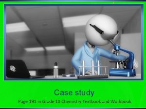 Case study Page 191 in Grade 10 Chemistry