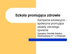 Szkoa promujca zdrowie Kampania edukacyjno spoeczna promujca zasady