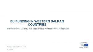 EU FUNDING IN WESTERN BALKAN COUNTRIES Effectiveness visibility