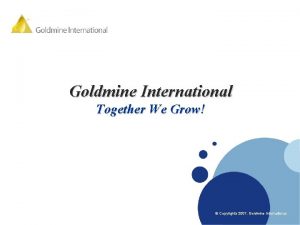 Company LOGO Goldmine International Together We Grow www