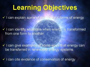 Learning Objectives I can explain some of the