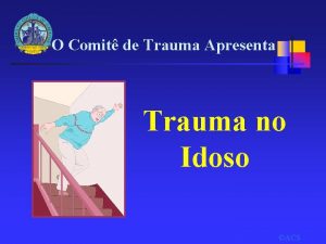 O Comit de Trauma Apresenta Trauma no Idoso