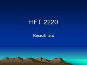 HFT 2220 Recruitment Recruitment More than posting Help