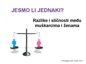 JESMO LI JEDNAKI Razlike i slinosti meu mukarcima