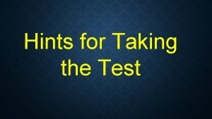 Hints for Taking the Test Read both passages