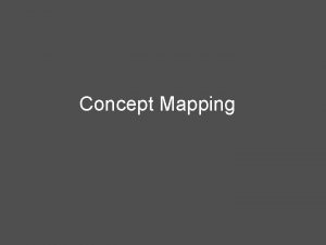 Concept Mapping What is concept mapping a visual