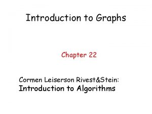 Introduction to Graphs Chapter 22 Cormen Leiserson RivestStein