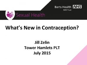 Whats New in Contraception Jill Zelin Tower Hamlets