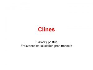 Clines Klasick pstup Frekvence na lokalitch pes transekt