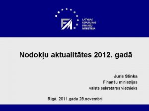 Nodoku aktualittes 2012 gad Juris Stinka Finanu ministrijas