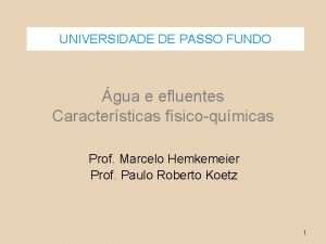 UNIVERSIDADE DE PASSO FUNDO gua e efluentes Caractersticas