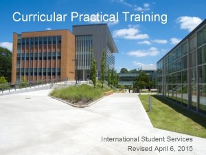 Curricular Practical Training International Student Services Revised April