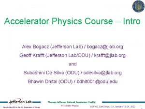 Accelerator Physics Course Intro Alex Bogacz Jefferson Lab