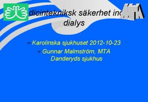 Medicintekniksk skerhet inom dialys F Karolinska sjukhuset 2012