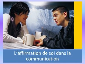 Laffirmation de soi dans la communication La communication