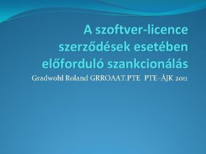 A szoftverlicence szerzdsek esetben elfordul szankcionls Gradwohl Roland