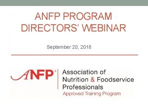 ANFP PROGRAM DIRECTORS WEBINAR September 20 2018 Agenda