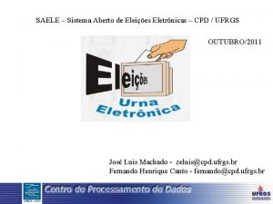 SAELE Sistema Aberto de Eleies Eletrnicas CPD UFRGS