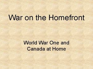 War on the Homefront World War One and