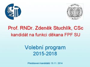 Prof RNDr Zdenk Stuchlk CSc kandidt na funkci