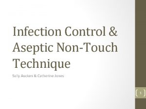 Infection Control Aseptic NonTouch Technique Sally Aucken Catherine